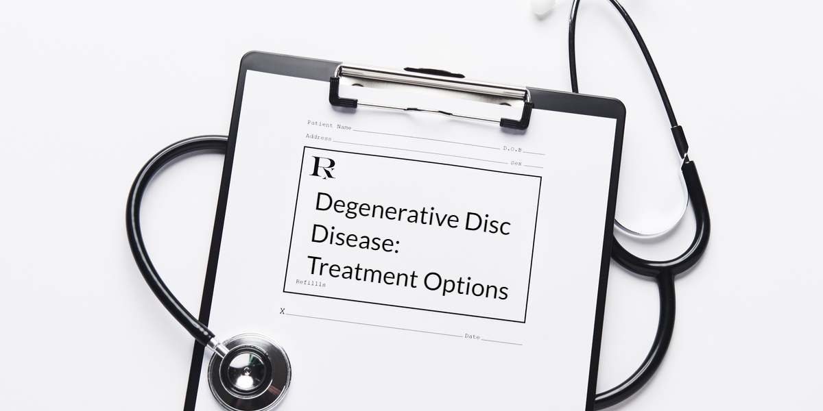 DEGENERATIVE DISC DISEASE: TREATMENT OPTIONS