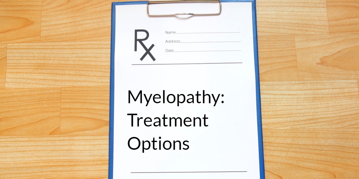 MYELOPATHY TREATMENT OPTIONS